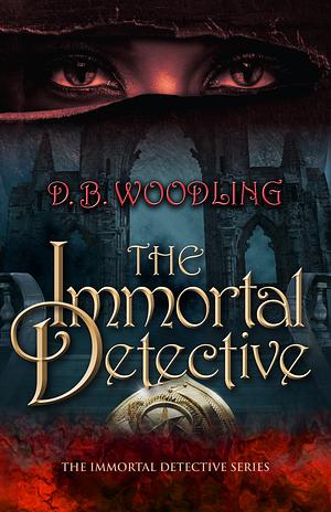 The Immortal Detective by D.B. Woodling