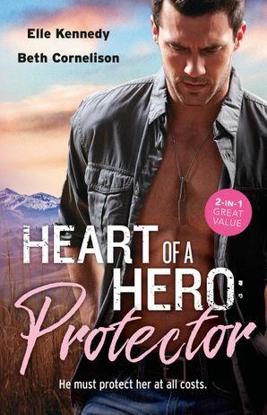 Heart of a Hero: Protector/Soldier Under Siege/Colton Cowboy Protector by Beth Cornelison, Elle Kennedy, Barb Han