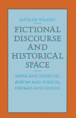 Fictional Discourse and Historical Space by Sandra Singer, Andrew Wright