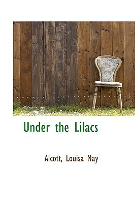 Under the Lilacs by Louisa May Alcott