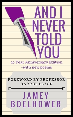 And I Never Told You by Jamey Boelhower