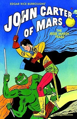 Edgar Rice Burroughs' John Carter of Mars The Jesse Marsh Years by Paul S. Newman, Jesse Marsh