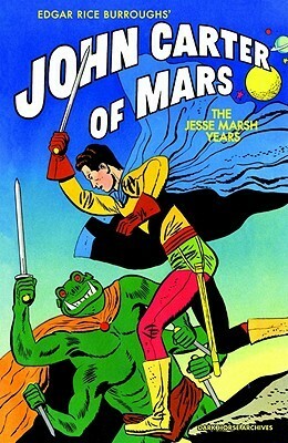 Edgar Rice Burroughs' John Carter of Mars The Jesse Marsh Years by Paul S. Newman, Jesse Marsh