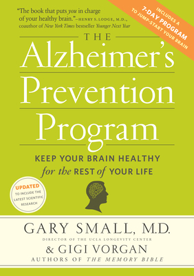 The Alzheimer's Prevention Program: Keep Your Brain Healthy for the Rest of Your Life by Gigi Vorgan, Gary Small