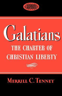 Galatians: The Charter of Christian Liberty by Merrill C. Tenney