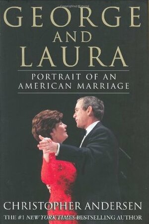 George and Laura: Portrait of an American Marriage by Christopher Andersen