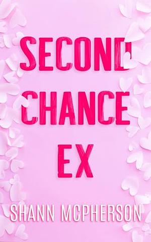 Second Chance Ex by Shann McPherson
