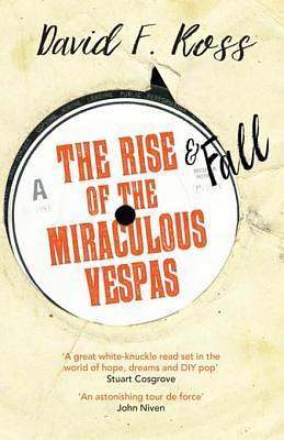 The Rise and Fall of Miraculous Vespas by David F. Ross, David F. Ross