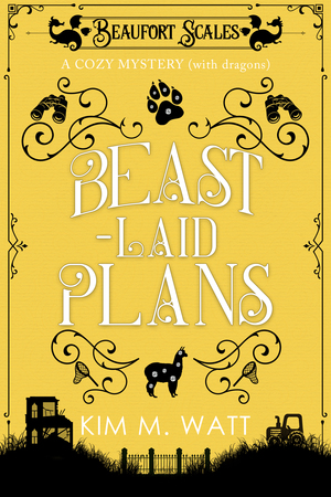 Beast-Laid Plans - a cozy mystery with dragons (a Beaufort Scales mystery, #7) by Kim M. Watt