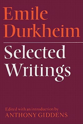 Emile Durkheim: Selected Writings by Emile Durkheim