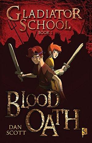 Gladiator School Book 1: Blood Oath by Matteo Pincelli, Dan Scott