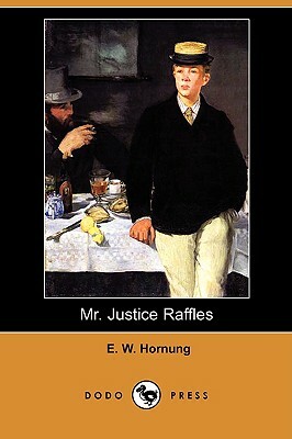 Mr. Justice Raffles (Dodo Press) by E. W. Hornung