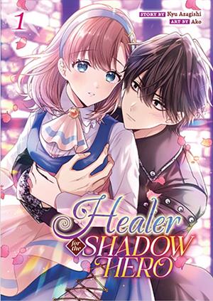 Healer for the Shadow Hero by Ako Kyu Azigishi