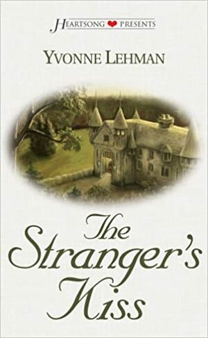 The Stranger's Kiss by Yvonne Lehman