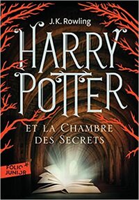 Harry Potter et la Chambre des Secrets by J.K. Rowling