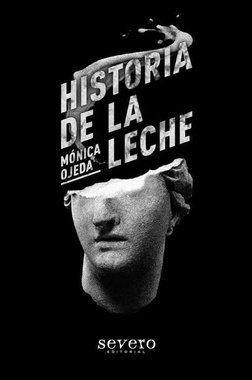 Historia de la leche by Mónica Ojeda