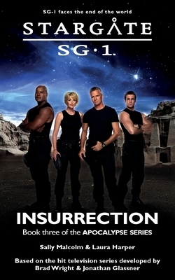 STARGATE SG-1 Insurrection (Apocalypse book 3) by Sally Malcolm, Laura Harper