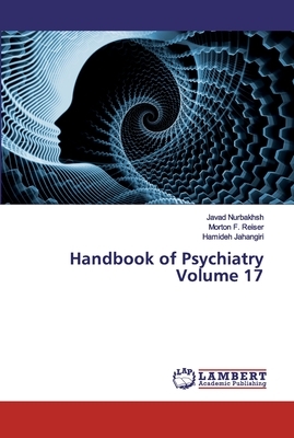 Handbook of Psychiatry Volume 17 by Javad Nurbakhsh, Morton F. Reiser, Hamideh Jahangiri