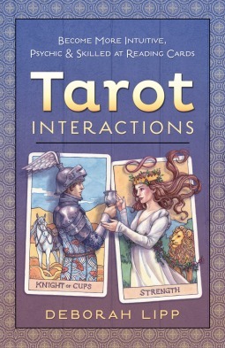 Tarot Interactions: Become More Intuitive, Psychic & Skilled at Reading Cards by Deborah Lipp