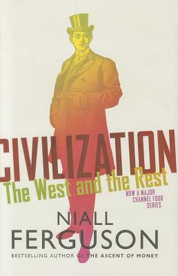 Civilization: The West and the Rest by Niall Ferguson