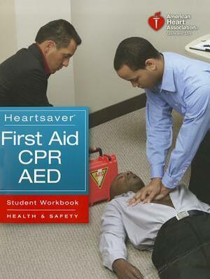 Heartsaver First Aid CPR AED Student Workbook by Michael W. Lynch, Louis Gonzales