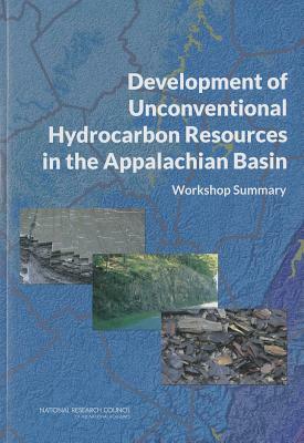 Development of Unconventional Hydrocarbon Resources in the Appalachian Basin: Workshop Summary by Division on Earth and Life Studies, Water Science and Technology Board, National Research Council