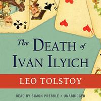 The Death of Ivan Ilyich by Leo Tolstoy