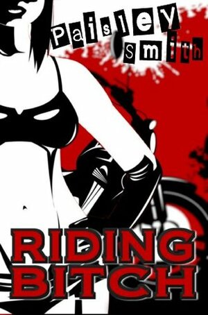 Riding Bitch by Paisley Smith