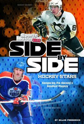 Side-By-Side Hockey Stars: Comparing Pro Hockey's Greatest Players by Shane Frederick