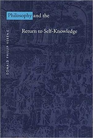 Philosophy and the Return to Self-Knowledge by Donald Phillip Verene