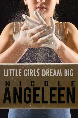 Little Girls Dream Big by Nicole Angeleen