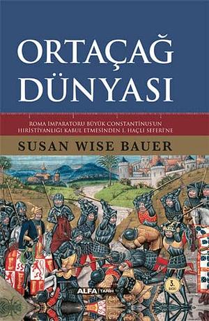 Ortaçağ Dünyası by Susan Wise Bauer