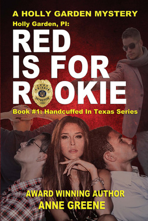 Holly Garden, PI: Red Is for Rookie (Handcuffed in Texas #1) by Anne Greene