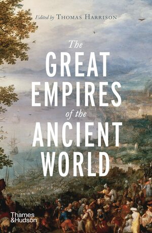 The Great Empires of the Ancient World by Thomas Harrison