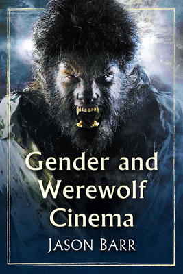 Gender and Werewolf Cinema by Jason Barr