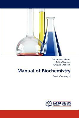 Manual of Biochemistry by Ghazala Shaheen, Muhammad Akram, Tahira Shamim