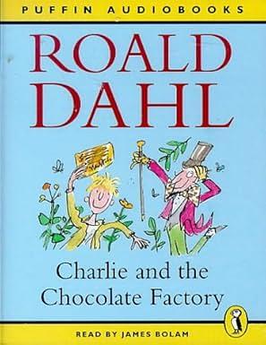 Charlie and the Chocolate Factory by Roald Dahl