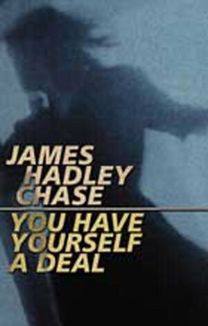 You Have Yourself a Deal by James Hadley Chase