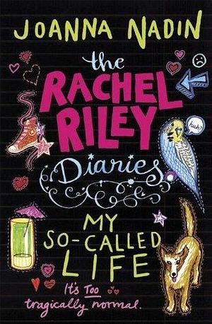 The Rachel Riley Diaries: My So-Called Life by Joanna Nadin, Joanna Nadin