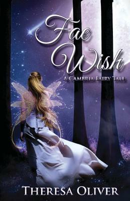 Fae Wish by Theresa Oliver