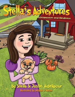 Stella's Adventures Kindness and compassion by Justin Adelipour, Stella Adelipour