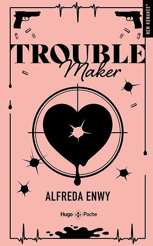 Trouble maker by Alfreda Enwy