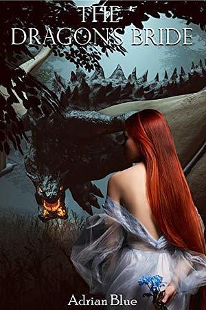 The Dragon's Bride: A Dragon Shifter Romance by Adrian Blue, Adrian Blue