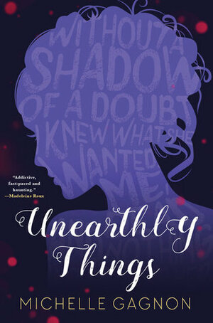 Unearthly Things by Michelle Gagnon