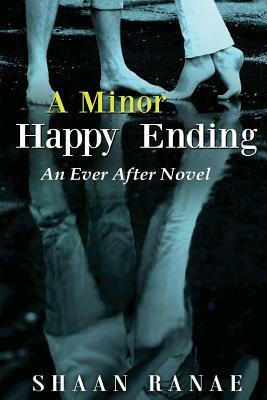 A Minor Happy Ending: An Ever After Novel by Shaan Ranae