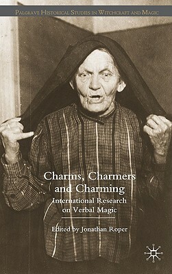 Charms, Charmers and Charming: International Research on Verbal Magic by Jonathan Roper