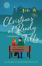 Christmas at Reedy Falls: A Romance by Elizabeth Sumner Wafler