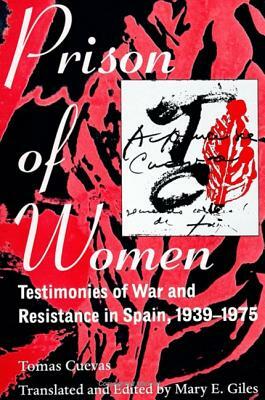 Prison of Women: Testimonies of War and Resistance in Spain, 1939-1975 by Tomasa Cuevas