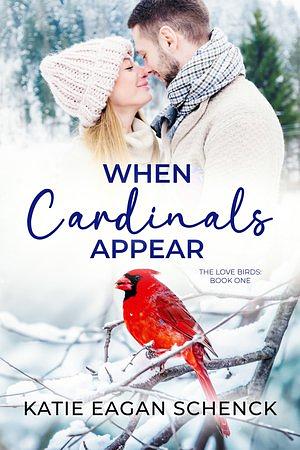 When Cardinals Appear by Katie Eagan Schenck