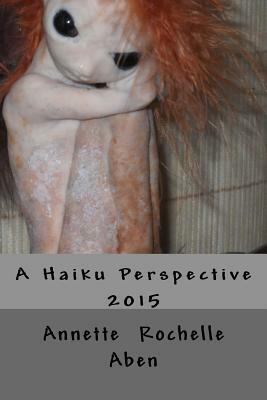 A Haiku Perspective by Annette Rochelle Aben